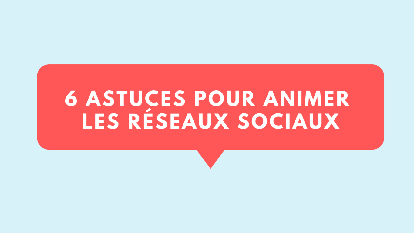 Les astuces pour animer les réseaux sociaux Agence Marketing Grenoble